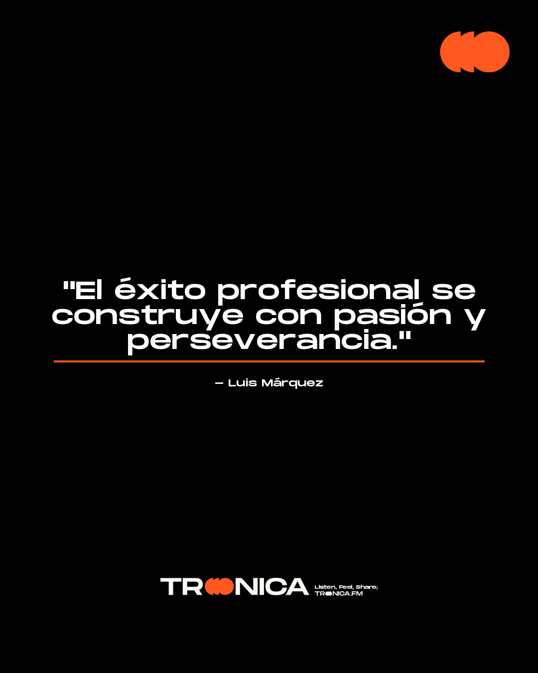 Frase: "El éxito profesional se construye con pasión y perseverancia." - Luis Márquez